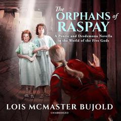 The Orphans of Raspay: A Penric and Desdemona Novella in the World of the Five Gods Audiobook, by Lois McMaster Bujold