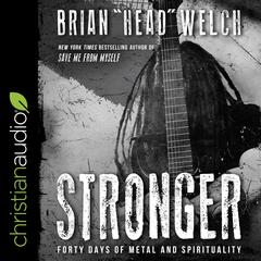 Stronger: Forty Days of Metal and Spirituality Audiobook, by Brian (Head) Welch