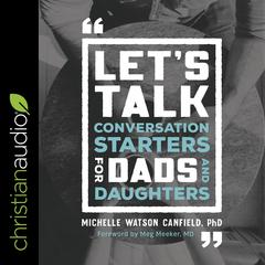 Lets Talk: Conversation Starters for Dads and Daughters Audiobook, by Michelle Watson Canfield