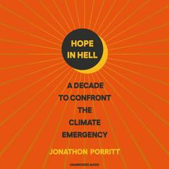 Hope in Hell: A decade to confront the climate emergency Audiobook, by Jonathon Porritt