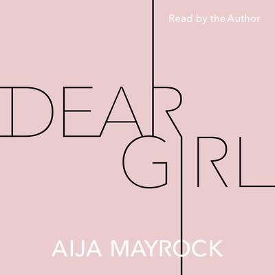 Dear Girl Audiobook, by Aija Mayrock