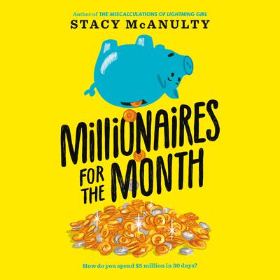 Millionaires for the Month Audiobook, by Stacy McAnulty
