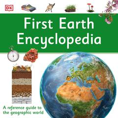 First Earth Encyclopedia: A First Reference Guide to the Geographic World Audiobook, by DK  Books