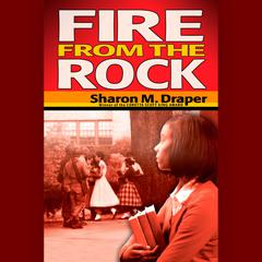Fire from the Rock Audiobook, by Sharon M. Draper