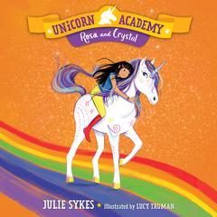 Unicorn Academy #7: Rosa and Crystal Audiobook, by Julie Sykes