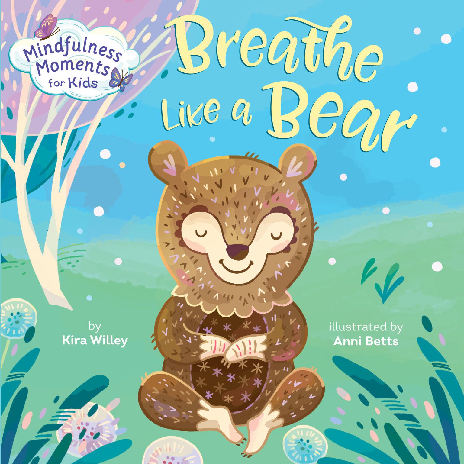Mindfulness Moments for Kids: Breathe Like a Bear Audiobook, by Kira Willey