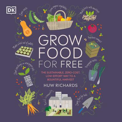 Grow Food For Free: The sustainable, zero-cost, low-effort way to a bountiful harvest Audiobook, by Huw Richards