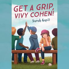 Get a Grip, Vivy Cohen! Audiobook, by Sarah Kapit