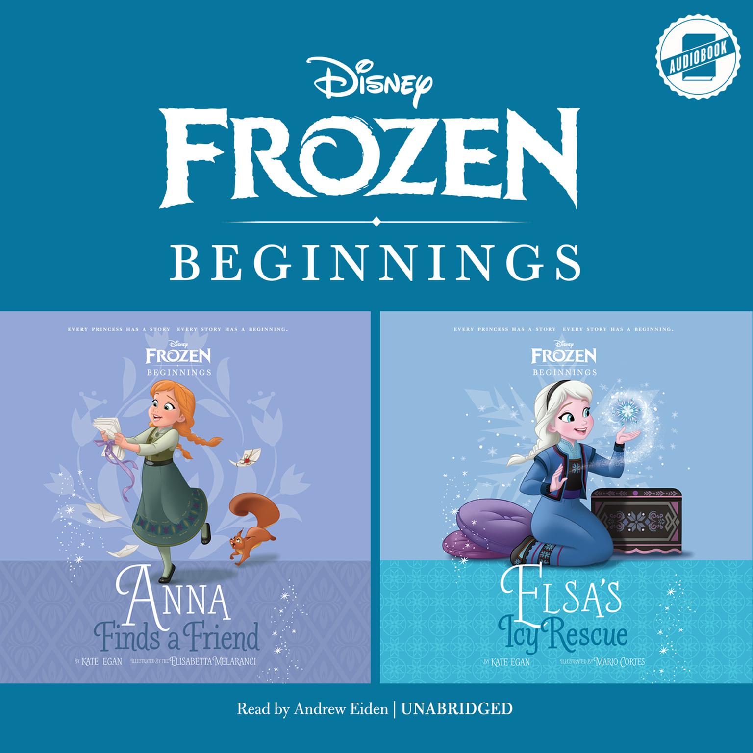 Frozen Beginnings: Anna Finds a Friend & Elsa’s Icy Rescue Audiobook, by Kate Egan