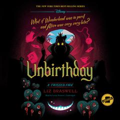 Unbirthday: A Twisted Tale Audiobook, by Liz Braswell