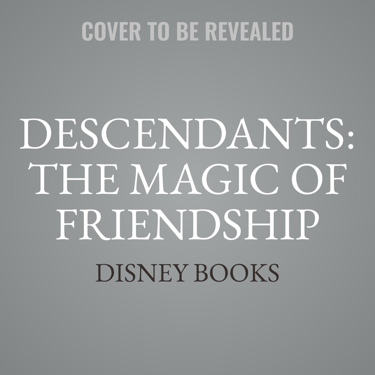 Descendants: The Magic of Friendship Audiobook, by Disney Press
