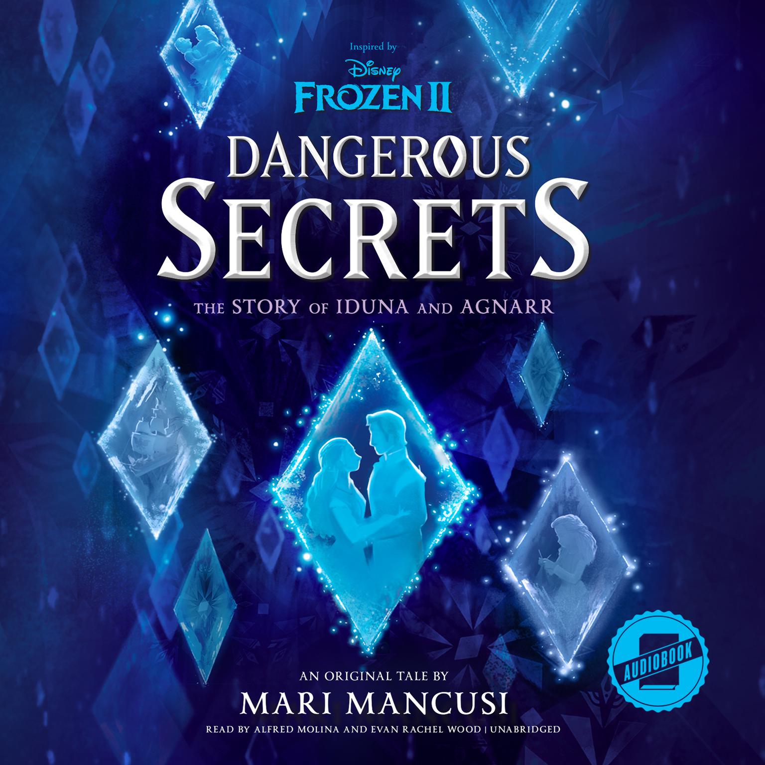 Frozen 2: Dangerous Secrets: The Story of Iduna and Agnarr Audiobook, by Mari Mancusi