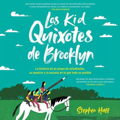 Kid Quixotes Los Kid Quixotes de Brooklyn (Spanish edition): La historia de un grupo de estudiantes, su maestro y la escuela en la que todo es posible Audiobook, by Sarah Sierra