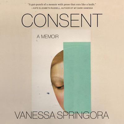 Consent: A Memoir Audiobook, by Vanessa Springora