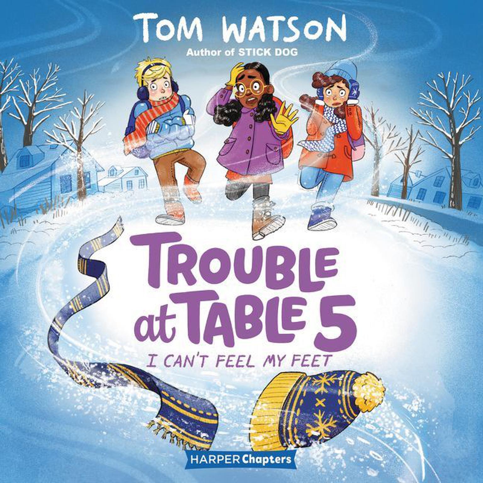Trouble at Table 5 #4: I Can’t Feel My Feet Audiobook, by Tom Watson