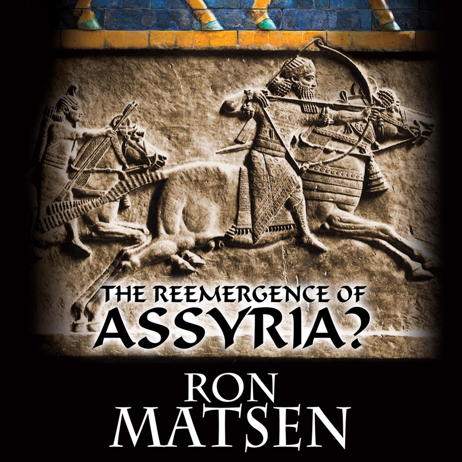 The Reemergence of Assyria? Audiobook, by Ron Matsen