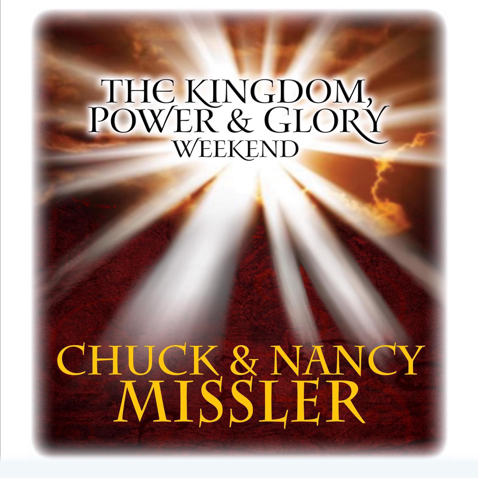 The Kingdom, Power, & Glory Weekend  Audiobook, by Chuck Missler