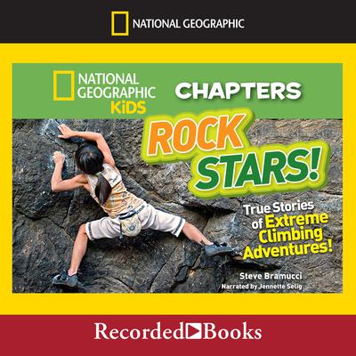 Rock Stars!: True Stories of Extreme Rock Climbing Adventures Audiobook, by Steve Bramucci