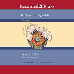 The Passover Haggadah: A Biography Audiobook, by Vanessa L. Ochs