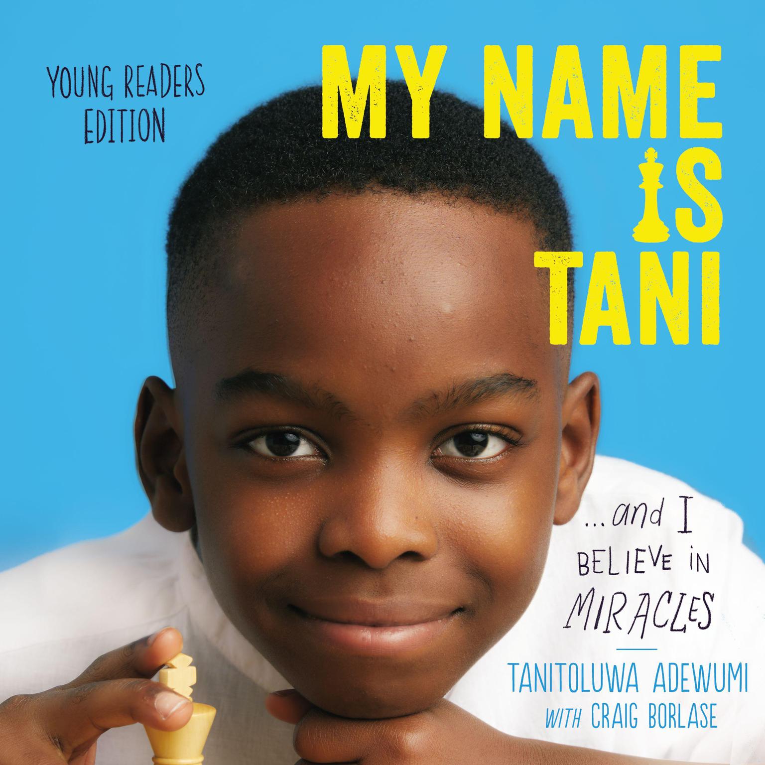 My Name Is Tani . . . and I Believe in Miracles Young Readers Edition Audiobook, by Tanitoluwa  Adewumi