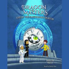 Eye of the Earthquake Dragon: A Branches Book (Dragon Masters #13) Audiobook, by Tracey West