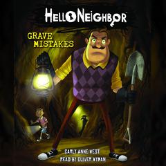 Grave Mistakes: An AFK Book (Hello Neighbor #5) Audiobook, by Carly Anne West