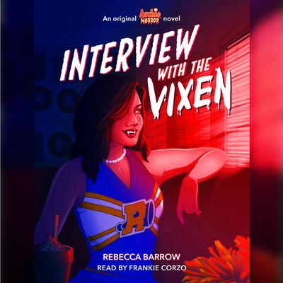 Interview with the Vixen (Archie Horror, Book 2) Audiobook, by Rebecca Barrow