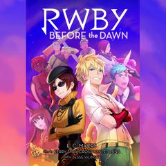 Before the Dawn: An AFK Book (RWBY, Book 2) Audiobook, by E. C. Myers