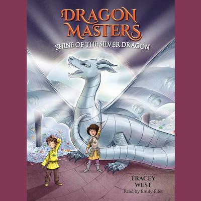 Shine of the Silver Dragon: A Branches Book (Dragon Masters #11) Audiobook, by 