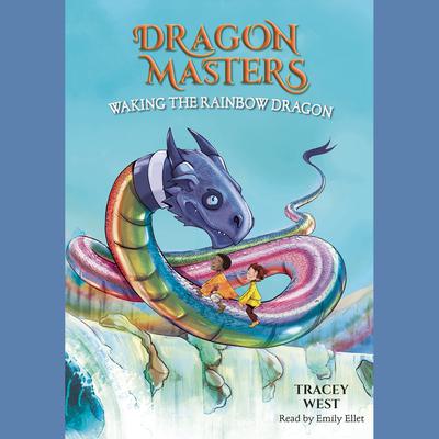 Waking the Rainbow Dragon: A Branches Book (Dragon Masters #10) Audiobook, by Tracey West