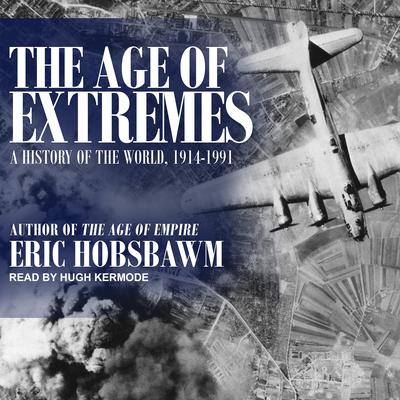 The Age of Extremes: 1914-1991 Audiobook, by Eric Hobsbawm