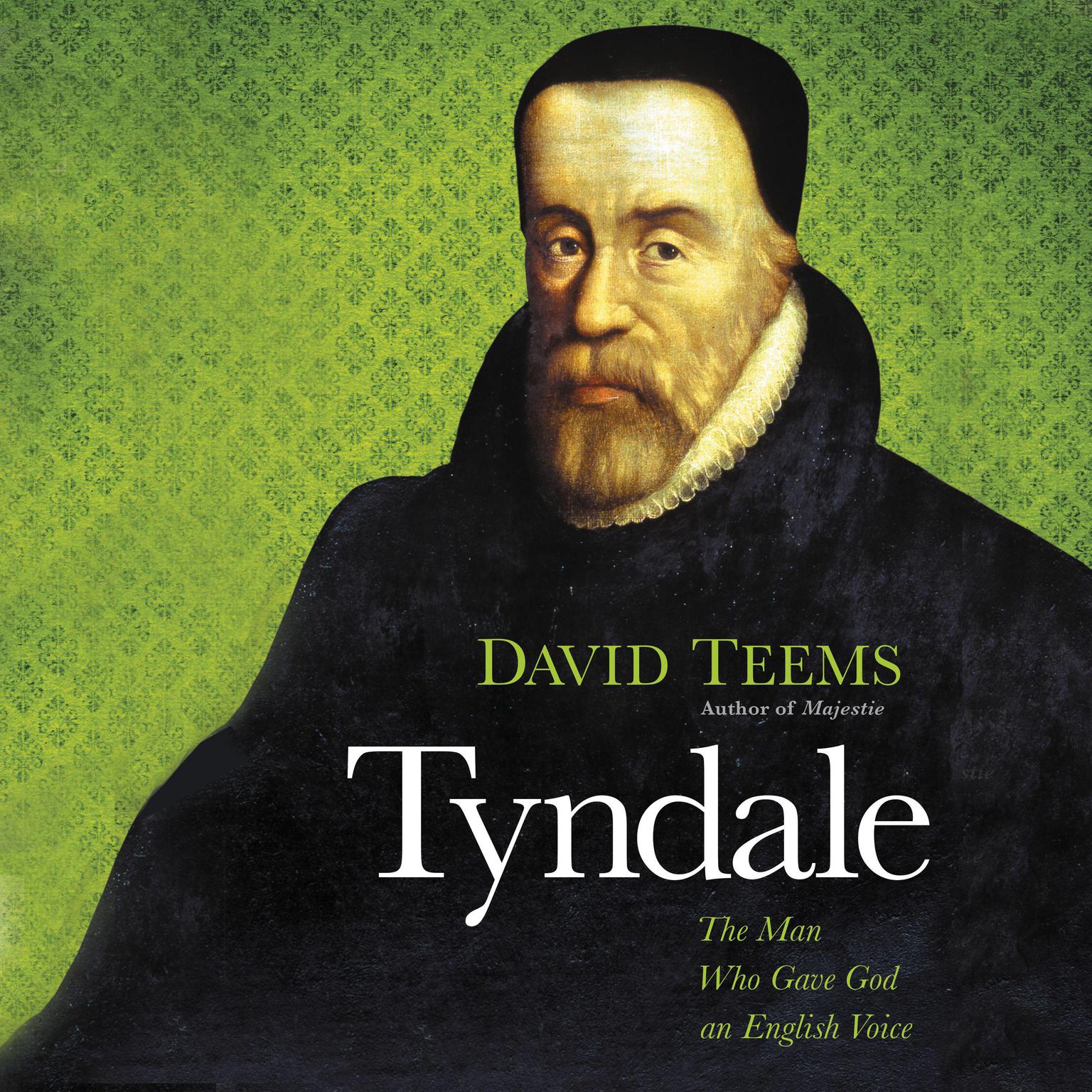 Tyndale: The Man Who Gave God an English Voice Audiobook, by David Teems