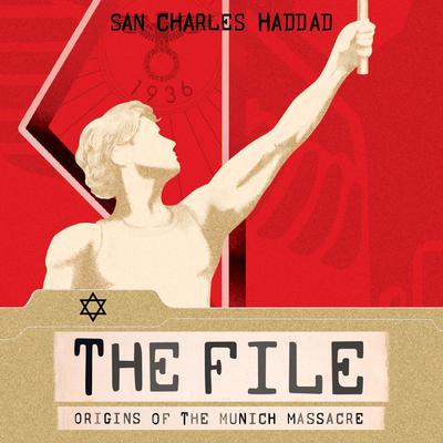 The File: Origins of the Munich Massacre Audiobook, by San Charles Haddad