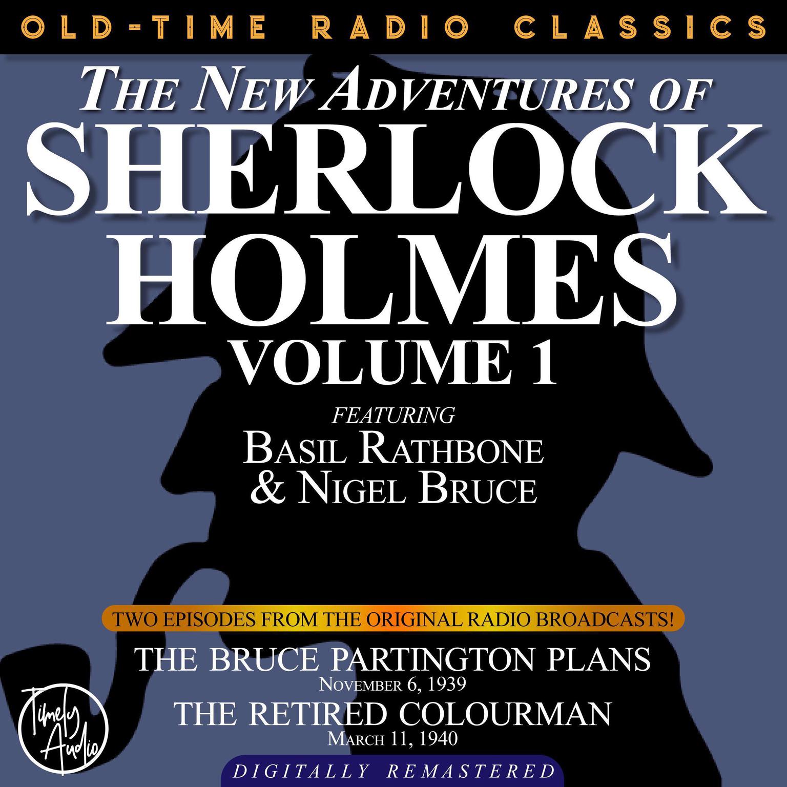 THE NEW ADVENTURES OF SHERLOCK HOLMES, VOLUME 1: EPISODE 1: THE BRUCE-PARTINGTON PLANS.  EPISODE 2: EPISODE 2: THE RETIRED COLOURMAN. Audiobook, by Arthur Conan Doyle