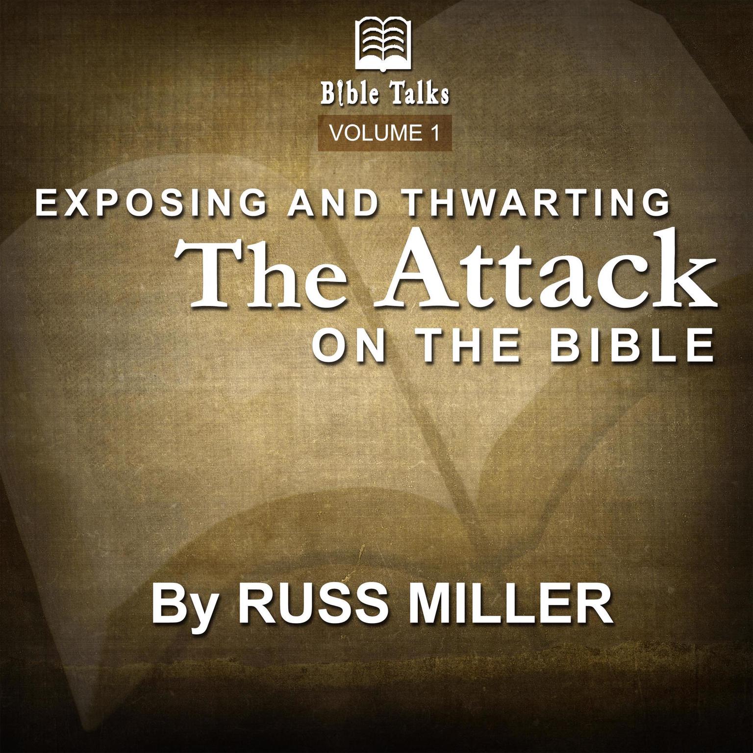 Exposing And Thwarting The Attacks On The Bible - Volume 1 Audiobook, by Russ Miller