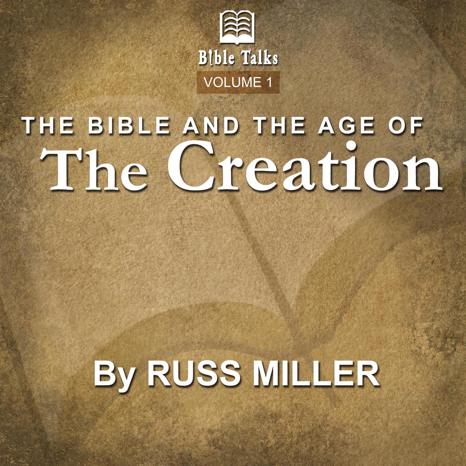 The Bible And The Age Of The Creation - Volume 1 Audiobook, by Russ Miller