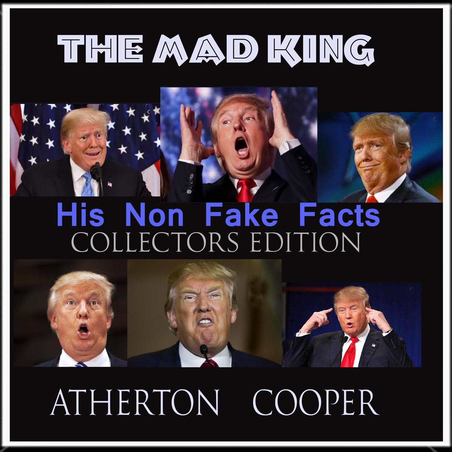 The Mad King - His Non Fake Facts - Collectors Edition Audiobook, by Atherton Cooper