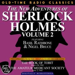 THE NEW ADVENTURES OF SHERLOCK HOLMES, VOLUME 2:EPISODE 1: THE BOOK OF TOBIT EPISODE 2: THE AMATEUR MENDICANT SOCIETY Audiobook, by Arthur Conan Doyle