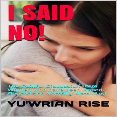 I Said No! Audiobook, by Yu'wrian Rise