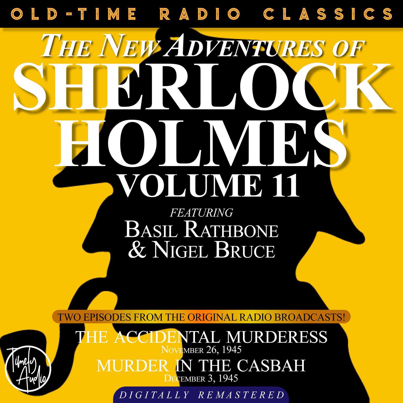 THE NEW ADVENTURES OF SHERLOCK HOLMES, VOLUME 11:EPISODE 1: THE ACCIDENTAL MURDERESS EPISODE 2: MURDER IN THE CASBAH Audiobook, by Anthony Boucher