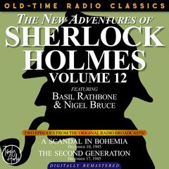 THE NEW ADVENTURES OF SHERLOCK HOLMES, VOLUME 12: EPISODE 1: A SCANDAL IN BOHEMIA EPISODE 2: THE SECOND GENERATION Audiobook, by Anthony Boucher