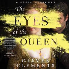 The Eyes of the Queen: A Novel Audiobook, by Oliver Clements
