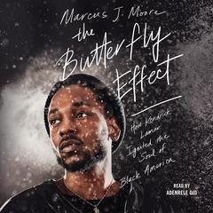 The Butterfly Effect: How Kendrick Lamar Ignited the Soul of Black America Audiobook, by 