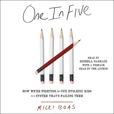 One in Five: How Were Fighting for Our Dyslexic Kids in a System Thats Failing Them Audiobook, by Micki Boas