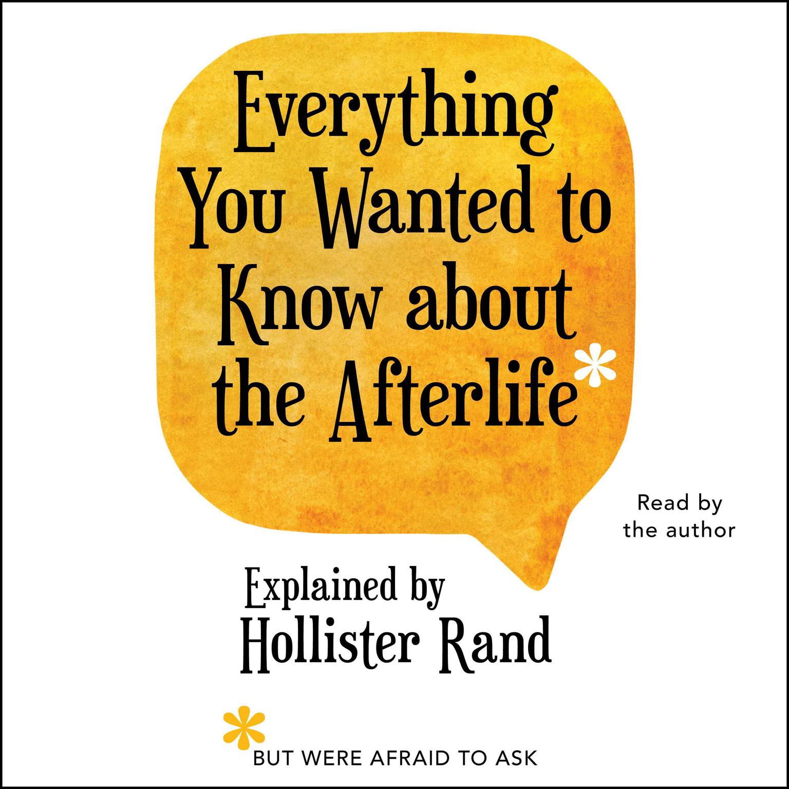 Everything You Wanted to Know about the Afterlife but Were Afraid to Ask Audiobook, by Hollister Rand