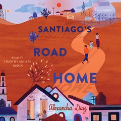 Santiago's Road Home Audiobook, by Alexandra Diaz