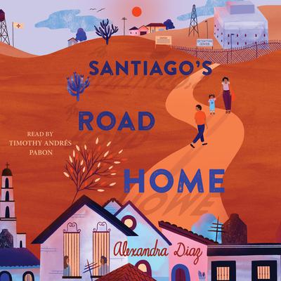 Santiagos Road Home Audiobook, by Alexandra Diaz