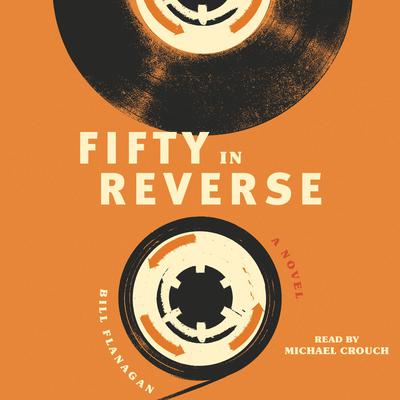 Fifty in Reverse: A Novel Audiobook, by Bill Flanagan