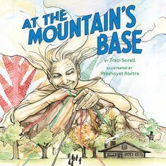 At the Mountain's Base Audiobook, by Traci Sorell