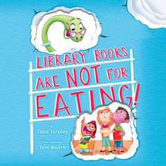 Library Books Are Not for Eating! Audiobook, by Todd Tarpley
